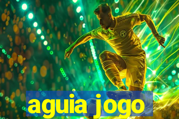 aguia jogo